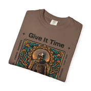 Unisex Give It Time T-shirt